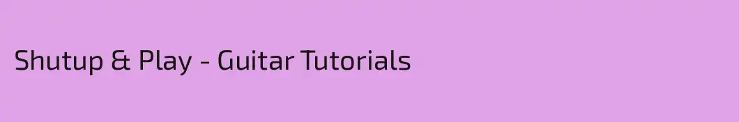Shutup & Play - Guitar Tutorials